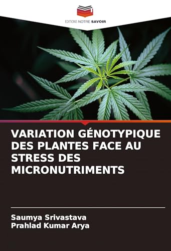 VARIATION GÉNOTYPIQUE DES PLANTES FACE AU STRESS DES MICRONUTRIMENTS von Editions Notre Savoir