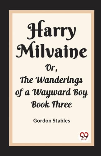 Harry Milvaine Or, The Wanderings of a Wayward Boy Book Three von Double 9 Books