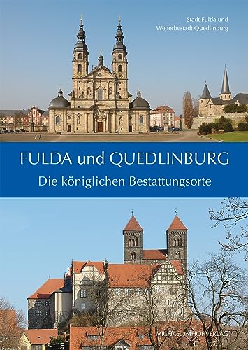 Fulda und Quedlinburg - Die königlichen Bestattungsorte von Imhof, Petersberg