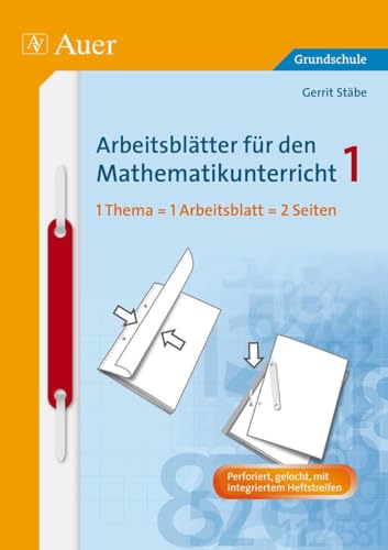 Arbeitsblätter für den Mathematikunterricht 1: 1 Thema = 1 Arbeitsblatt = 2 Seiten (1. Klasse) (Arbeitsblätter Mathematik Grundschule)