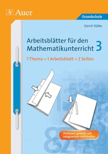 Arbeitsblätter für den Mathematikunterricht 3: 1 Thema = 1 Arbeitsblatt = 2 Seiten (3. Klasse) (Arbeitsblätter Mathematik Grundschule)
