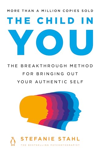 The Child in You: The Breakthrough Method for Bringing Out Your Authentic Self von Penguin Life