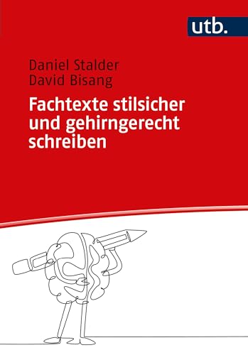 Fachtexte stilsicher und gehirngerecht schreiben: Ein Schreibbegleiter für den Berufsalltag von UTB GmbH