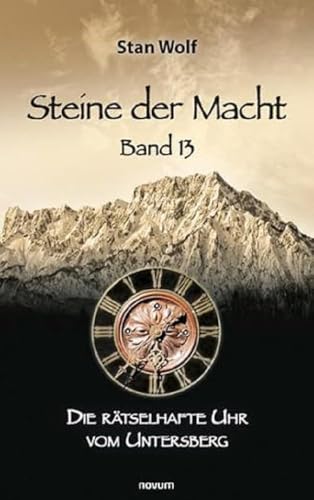 Steine der Macht – Band 13: Die rätselhafte Uhr vom Untersberg