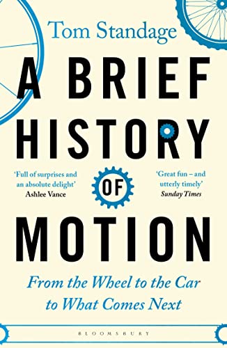 A Brief History of Motion: From the Wheel to the Car to What Comes Next von Bloomsbury