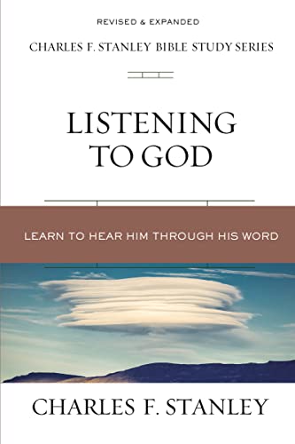 Listening to God: Learn to Hear Him Through His Word (Charles F. Stanley Bible Study Series)