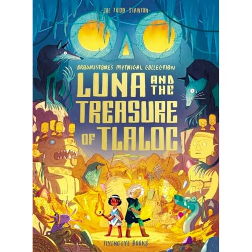 Luna and the Treasure of Tlaloc (Brownstone's Mythical Collection) von Flying Eye Books