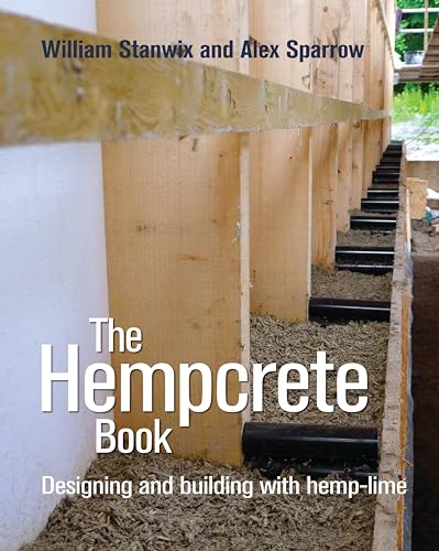 The Hempcrete Book: Designing and building with hemp-lime (Sustainable Building) von Green Books