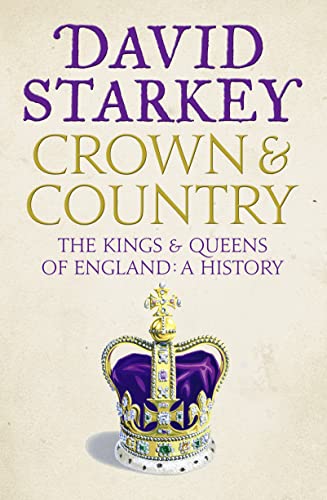 Crown and Country: The Kings and Queens of England: A History of England through the Monarchy