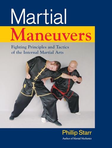 Martial Maneuvers: Fighting Principles and Tactics of the Internal Martial Arts von Blue Snake Books