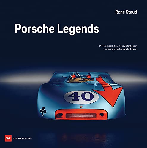 Porsche Legends: Die Rennsport-Ikonen aus Zuffenhausen / The racing icons from Zuffenhausen von DELIUS KLASING