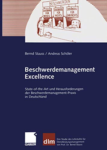 Beschwerdemanagement Excellence: State-of-the-Art und Herausforderungen der Beschwerdemanagement-Praxis in Deutschland (German Edition)