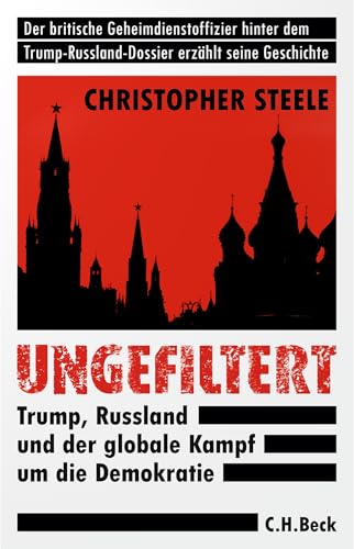 Ungefiltert: Trump, Russland und der globale Kampf um die Demokratie von C.H.Beck