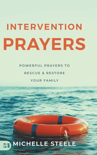 Intervention Prayers: Powerful Prayers to Rescue and Restore Your Family von Harrison House Publishers