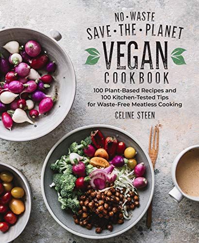 No-Waste Save-the-Planet Vegan Cookbook: 100 Plant-Based Recipes and 100 Kitchen-Tested Tips for Waste-Free Meatless Cooking von Harvard Common Press