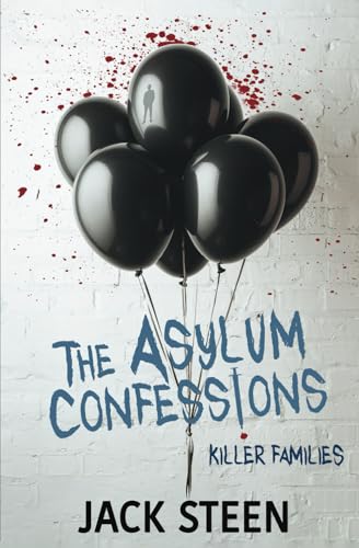 The Asylum Confessions: Killer Families (The Asylum Confession Files, Band 2)