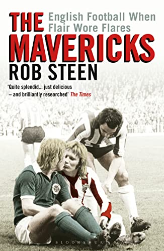 The Mavericks: English Football When Flair Wore Flares