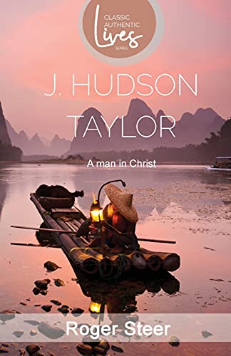 J. Hudson Taylor: A Man in Christ (Missionary Life Stories) von Authentic Media
