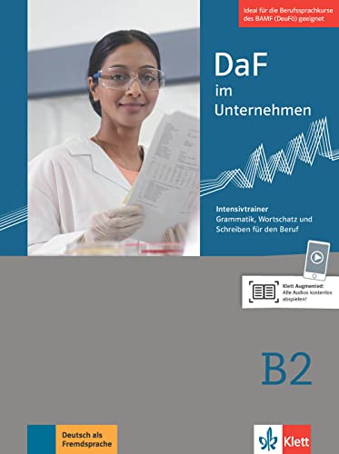 DaF im Unternehmen B2: Intensivtrainer - Grammatik, Wortschatz und Schreiben für den Beruf