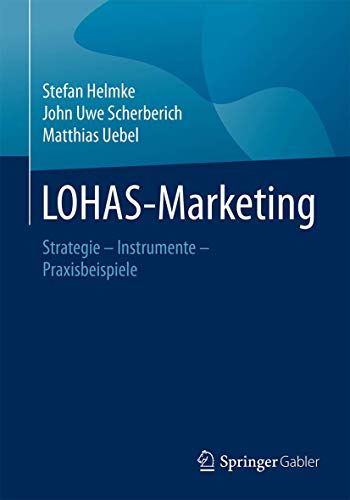 LOHAS-Marketing: Strategie – Instrumente – Praxisbeispiele von Springer