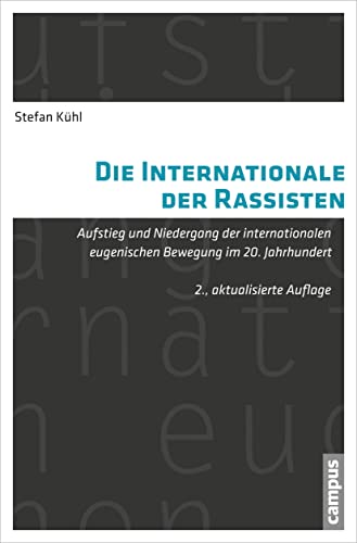 Die Internationale der Rassisten: Aufstieg und Niedergang der internationalen eugenischen Bewegung im 20. Jahrhundert von Campus Verlag