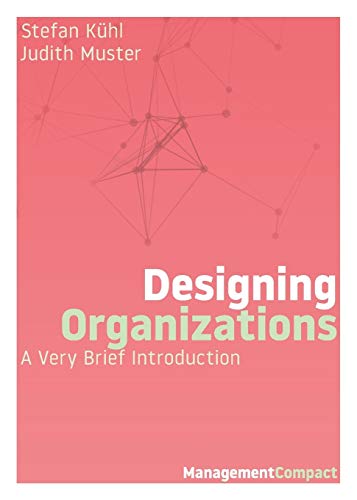 Designing Organizations: A Very Brief Introduction (Management Compact, Band 5) von Organizational Dialogue Press