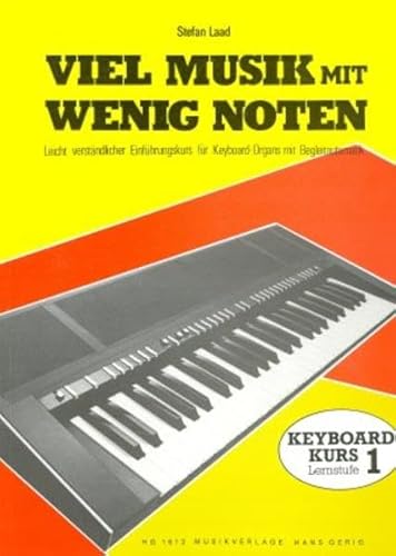 Viel Musik mit wenig Noten, Lernst.1: Leicht verständlicher Einführungskurs für Keyboard-Organs mit Begleitautomatik. Keyboard.