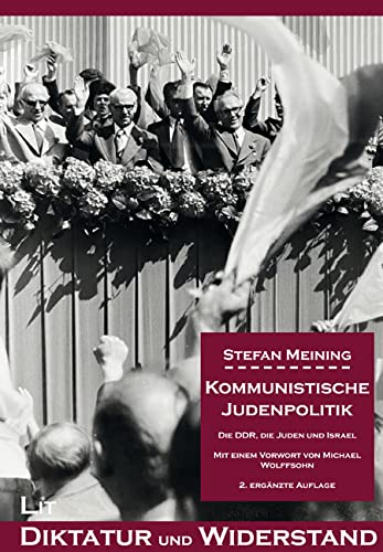 Kommunistische Judenpolitik: Die DDR, die Juden und Israel. Mit einem Vorwort von Michael Wolffsohn