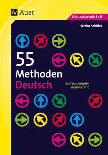 55 Methoden Deutsch: einfach, kreativ, motivierend (5. bis 13. Klasse)