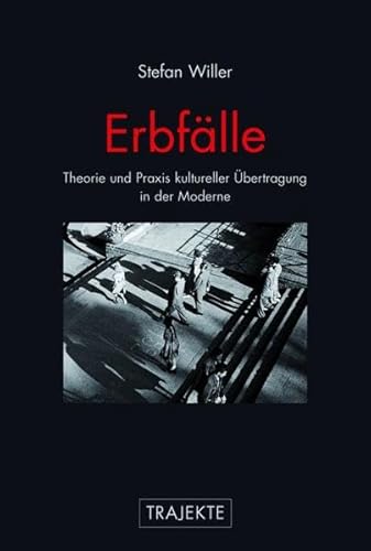 Erbfälle. Theorie und Praxis kultureller Übertragung in der Moderne (Trajekte) von Fink Wilhelm GmbH + Co.KG