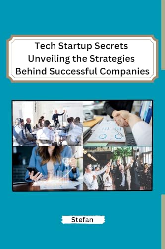 Tech Startup Secrets Unveiling the Strategies Behind Successful Companies von Independent