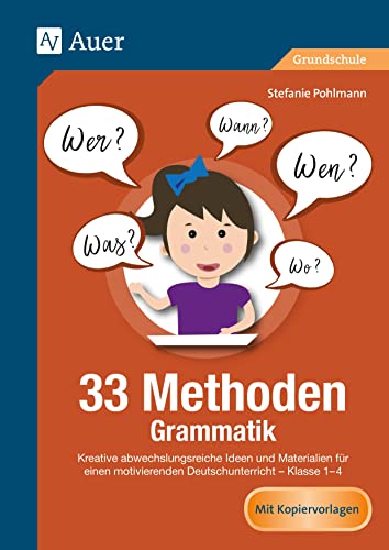 33 Methoden Grammatik: Kreative abwechslungsreiche Ideen und Materialien für einen motivierenden Deutschunterricht 1-4 (1. bis 4. Klasse) (33 Methoden Grundschule) von Auer Verlag i.d.AAP LW