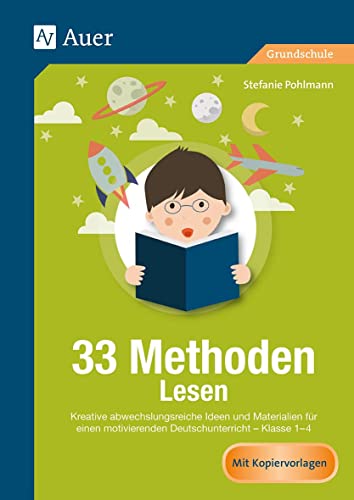 33 Methoden Lesen: Kreative abwechslungsreiche Ideen und Materialien für einen motivierenden Deutschunterricht 1-4 (1. bis 4. Klasse) (33 Methoden Grundschule)
