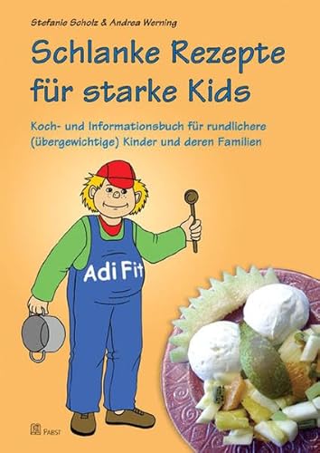 Schlanke Rezepte für starke Kids: Koch- und Informationsbuch für rundlichere (übergewichtige) Kinder und deren Familien von Pabst, Wolfgang Science