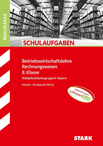 STARK Schulaufgaben Realschule - BwR 8. Klasse - Bayern (Klassenarbeiten und Klausuren)