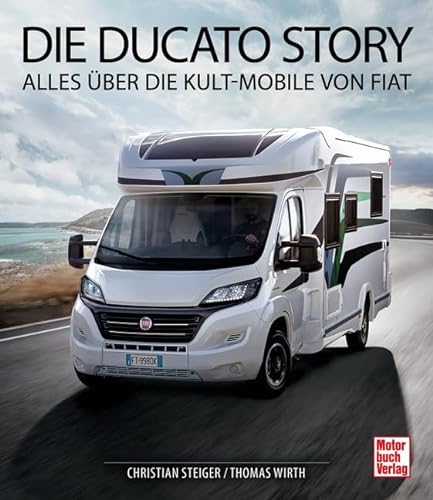 Die Ducato Story: Alles über die Kult-Mobile von Fiat von Motorbuch