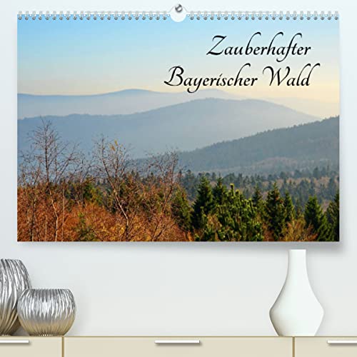 Zauberhafter Bayerischer Wald (Premium, hochwertiger DIN A2 Wandkalender 2023, Kunstdruck in Hochglanz): Der Bayerische Wald mit seinen ... (Monatskalender, 14 Seiten ) (CALVENDO Natur)