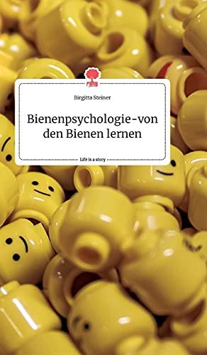Bienenpsychologie - von den Bienen lernen. Life is a Story - story.one von story.one publishing