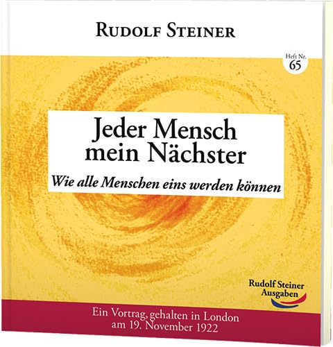 Jeder Mensch mein Nächster: Wie alle Menschen eins werden können (2€-Hefte) von Rudolf Steiner Ausgaben