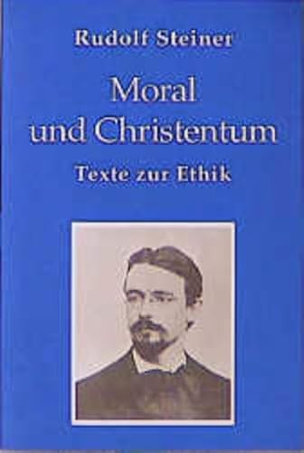 Moral und Christentum: Texte zur Ethik 1886-1900. Sonderausgabe (Rudolf Steiner Taschenbücher aus dem Gesamtwerk)