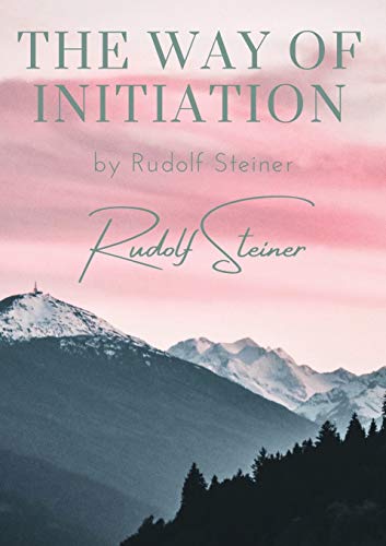 The way of initiation: by Rudolf Steiner von Les prairies numériques
