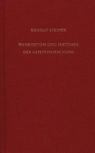 Wahrheiten und Irrtümer der Geistesforschung: Geisteswissenschaft und Menschenzukunft (Rudolf Steiner Gesamtausgabe: Schriften und Vorträge) von Rudolf Steiner Verlag
