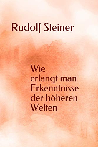 Wie erlangt man Erkenntnisse der höheren Welten von Independently published