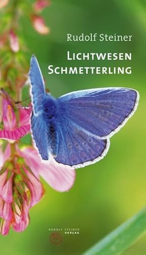 Lichtwesen Schmetterling: Drei Vorträge mit ergänzenden Ausführungen (Thementexte) von Steiner Verlag, Dornach