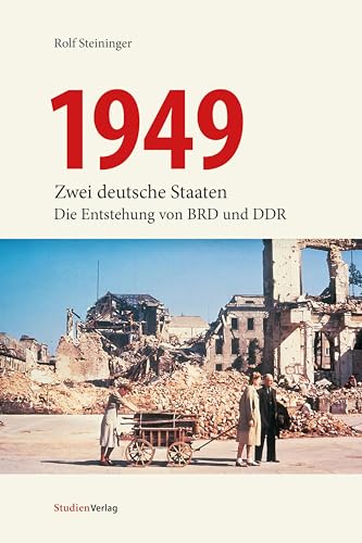 1949: Zwei deutsche Staaten: Die Entstehung von BRD und DDR von StudienVerlag