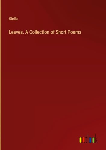 Leaves. A Collection of Short Poems von Outlook Verlag