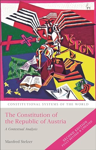 The Constitution of the Republic of Austria: A Contextual Analysis (Constitutional Systems of the World)