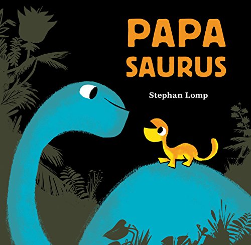 Papasaurus: (Dinosaur Books for Baby and Daddy, Picture Book for Dad and Child): 1 (Mamasaurus, Papsaurus) von Chronicle Books