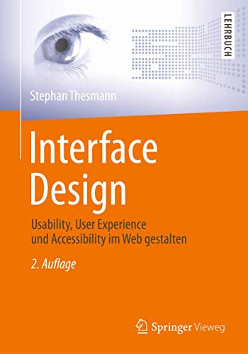 Interface Design: Usability, User Experience und Accessibility im Web gestalten von Springer Vieweg