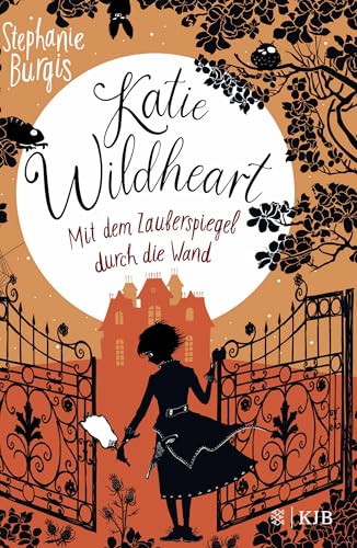 Katie Wildheart – Mit dem Zauberspiegel durch die Wand von FISCHERVERLAGE